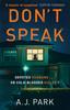 Dont Speak by A. J. Park Paperback Book 9781409187479