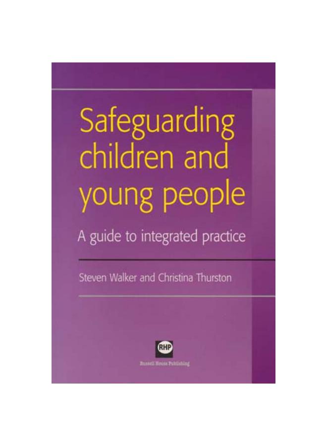 The Safeguarding Children and Young People : A Guide To Integrated Practice Book