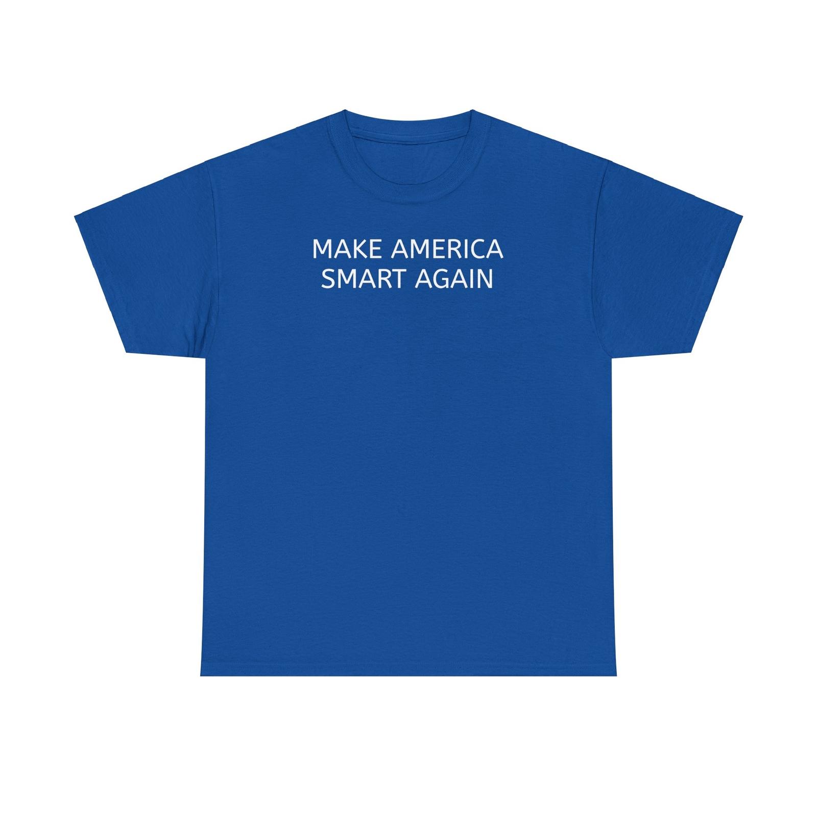 

Unisex Tshirt Tops Tee, Make America Smart Again, ANTI-MAGA, Save America, MASA, Political 4XL