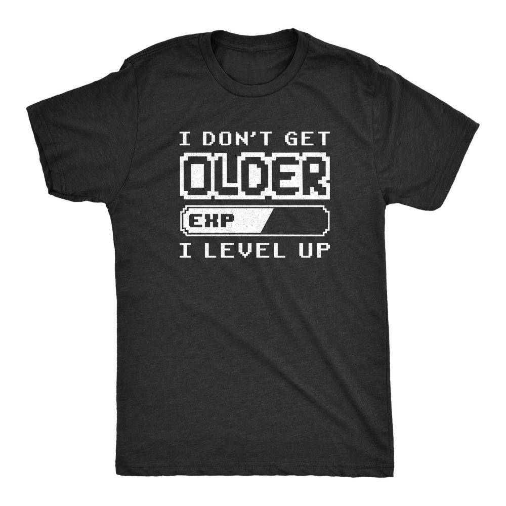 I Dont Get Older I Level Up T Shirt Funny Video Game Tee Game Lover Gamers Birthday Gift Tops Mens Womens Summer Cotton Tshirt