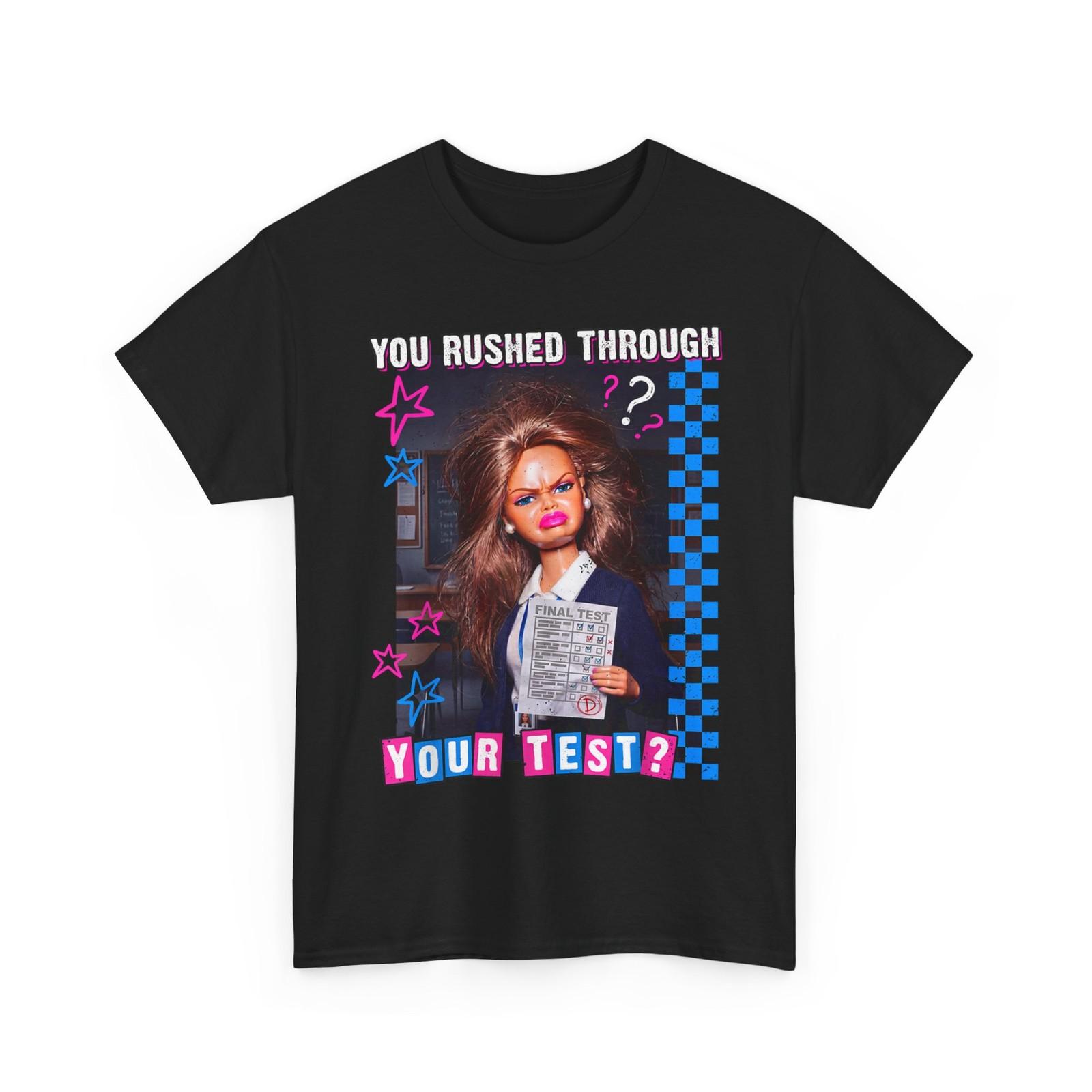 You Rushed Through Your Test Shirt, Funny Test s Day Teacher Meme T-Shirt XXL