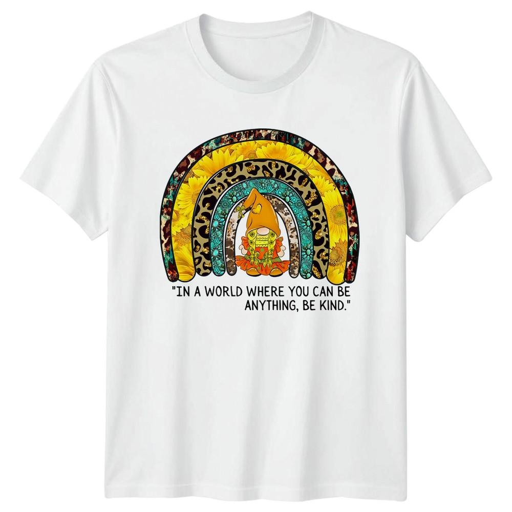 In A World Where You Can Be Unisexs TShirt Gnome Sunflower Kindness S