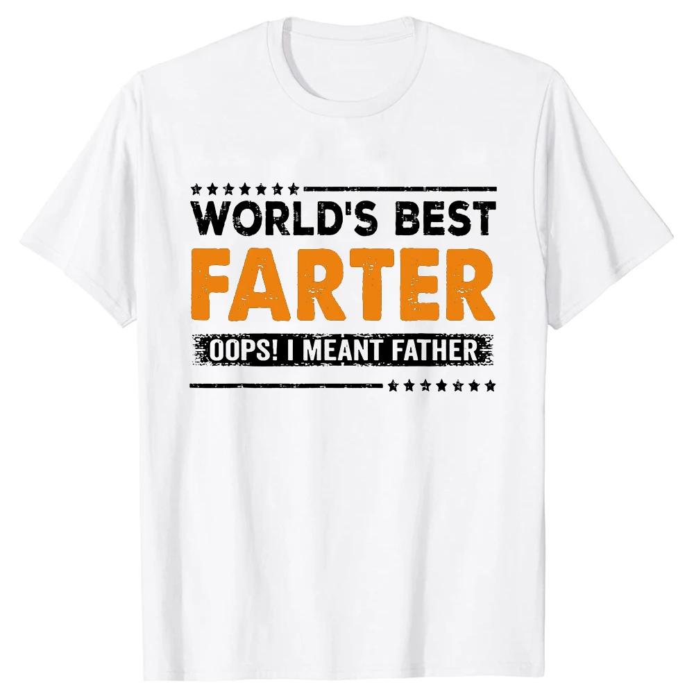 Fathers Day Funny Worlds Best Farter I Mean Father Dad T Shirt Summer Graphic Streetwear Short Sleeve Birthday Gifts Tshirt