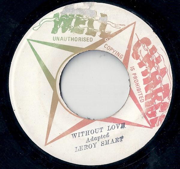 

7inch Record LEROY SMART - Without Love NONE Well Charge 1977 Jamaica Reggae, Ska & Dub Used