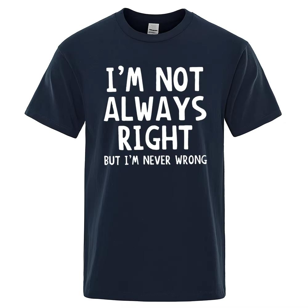 IM Not Always Right Letter TShirt High Quality T Shirts Summer Oversized Short Sleeve Clothes Cotton Loose Street Tops