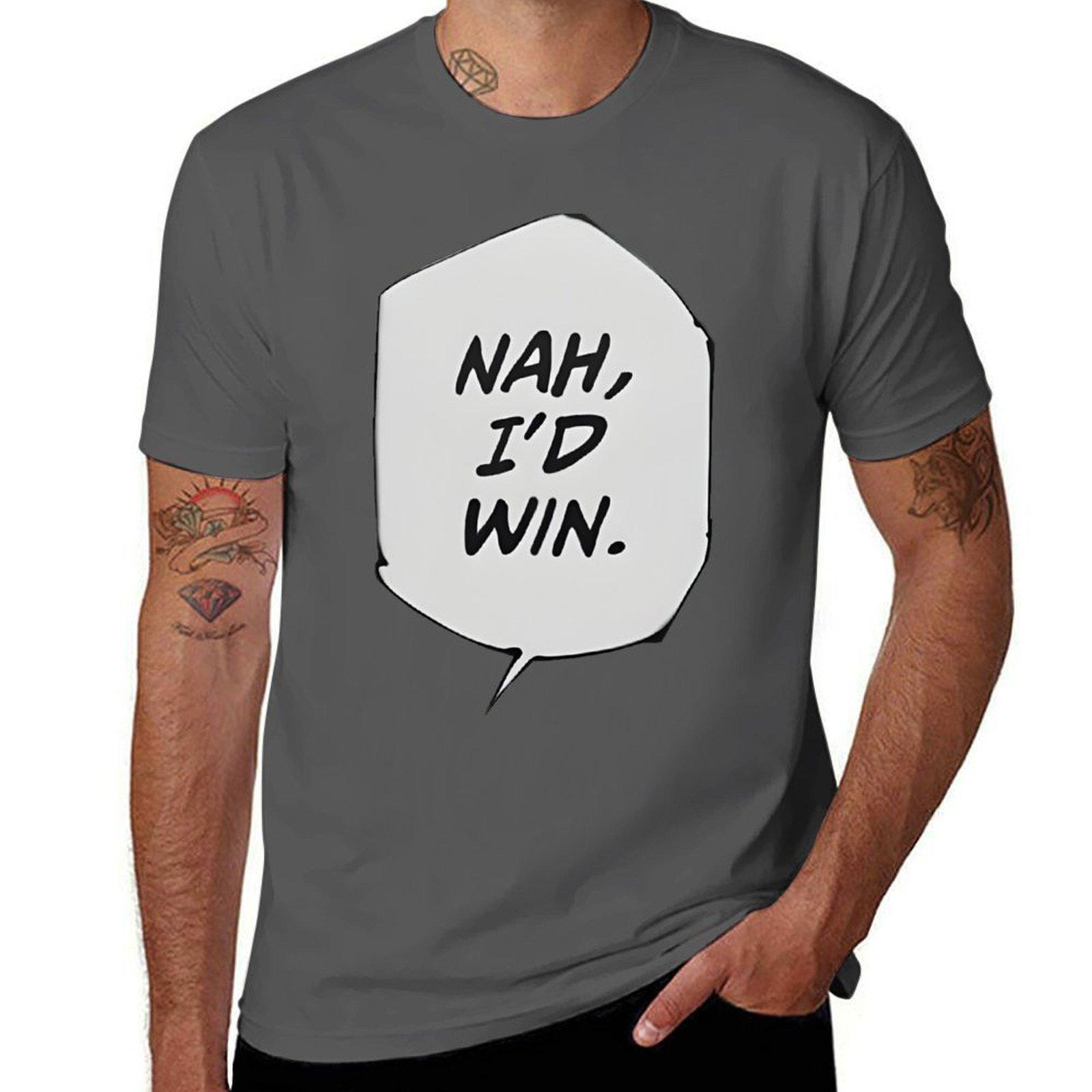 

NAH, I D WIN. T-Shirt t shirts for man graphic vintage man tshirt t shirts for man pack white T-Shirt 4XL