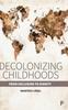 The Decolonizing Childhoods : From Exclusion To Dignity Book