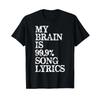Music Lover My Brain Is 99 Percent Song Lyrics Funny T Shirt Vintage Designer Clothes Casual Top For Everyday Wear