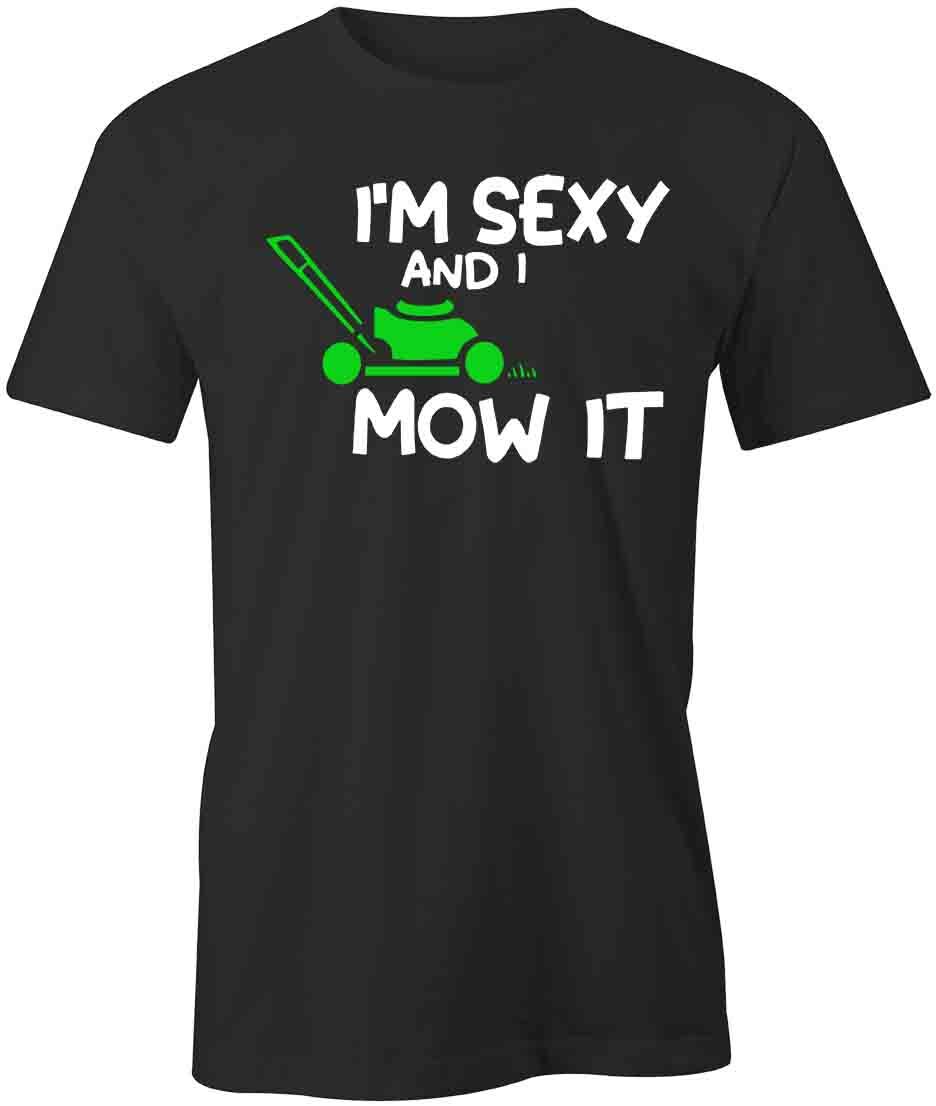 I m Sexy and I Mow It Short Sleeved Cotton CLOTHING HUMOR FUNNY S1BSA895 XL