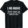 I Am Awake Please Respect My Privacy Funny Sarcastic Ironic T-Shirt1