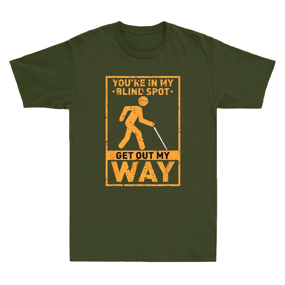 You re In My Blind Spot Get Out My Way Funny Saying Joke Vintage Men T-shirt L