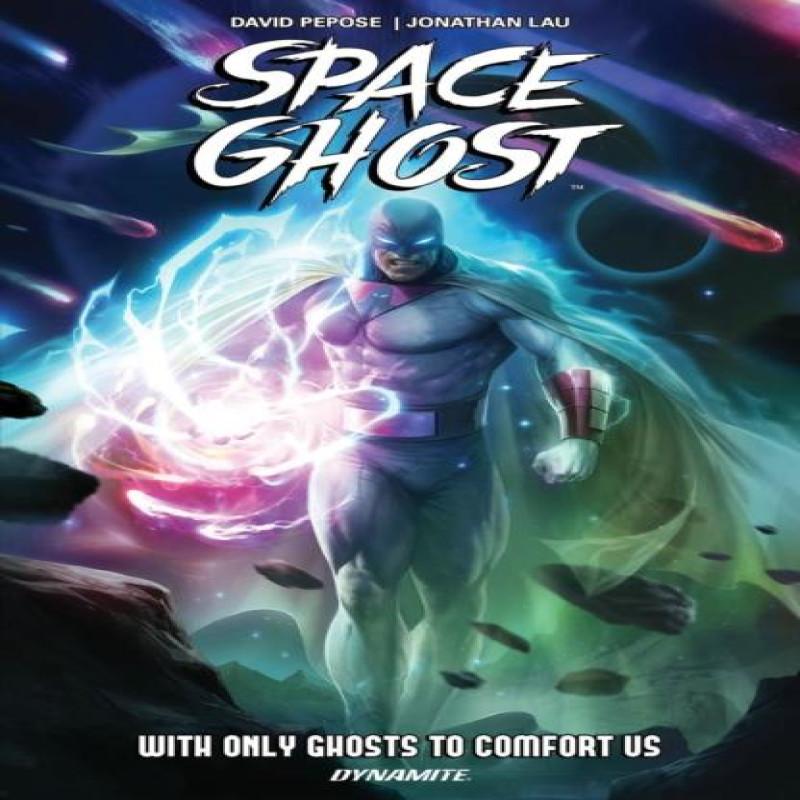 Space Ghost Vol. 1 With Only Ghosts to Comfort Us by David Pepose... 9781524126858