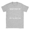 What Part Of Dont You Understand T Shirt Summer  100 Cotton T Shirts For Unisex Trendy Cool Loose Tee Shirt Short Sleeve Tees