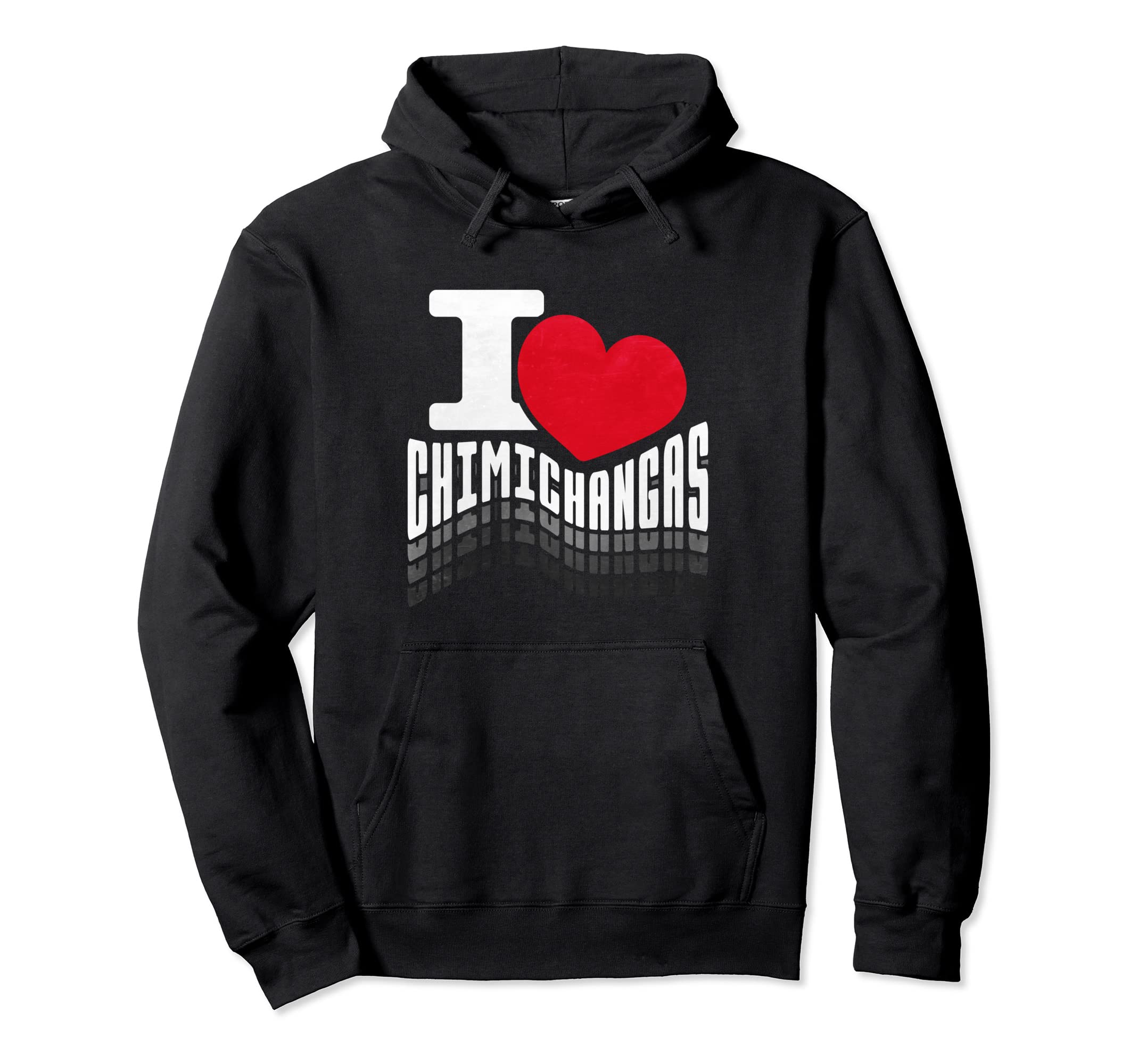 

I love chimichangas Hoodie