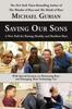 The Saving Our Sons : A New Path for Raising Healthy and Resilient Boys Book