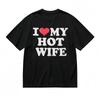 Men's All Season Comfy Breathable Classic T-Shirt I LOVE MY HOT WIFE Graphic Tee