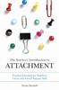 The The Teacher's Introduction To Attachment : Practical Essentials for Teachers, Carers and School Support Staff Book