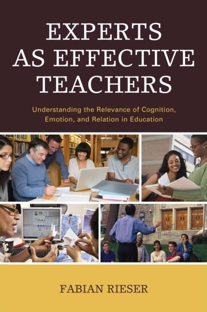 Kniha Experts As Effective Teachers : Understanding the Relevance of Cognition, Emotion, and Relation In Education