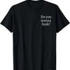 Do You Wanna Funk Funny Novelty T-Shirt