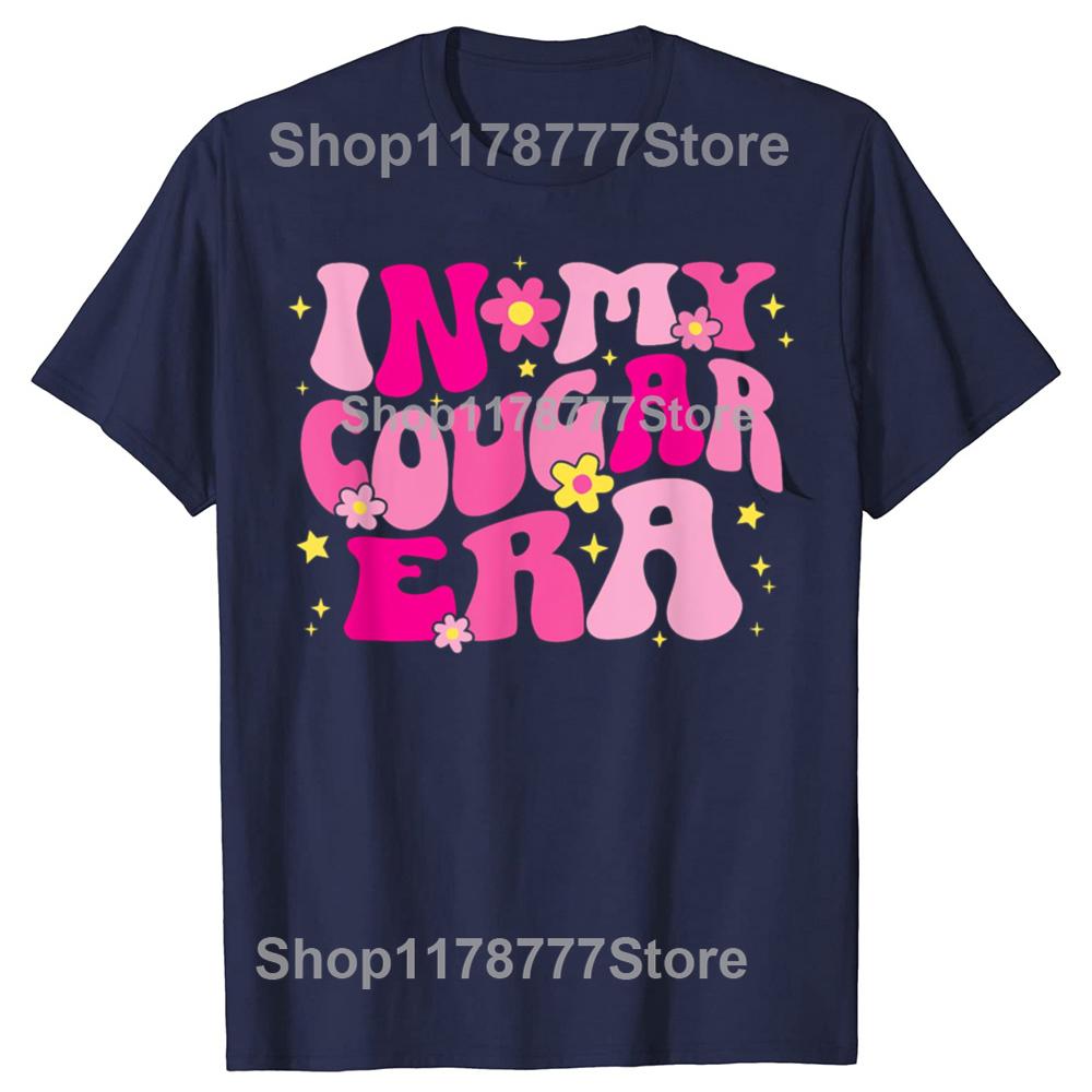 Funny In My Cougar Era Cougar Girlfriend Sexy Women T Shirts Birthday Gifts Mens Clothing Fashion Casual Loose Oversized T Shirt
