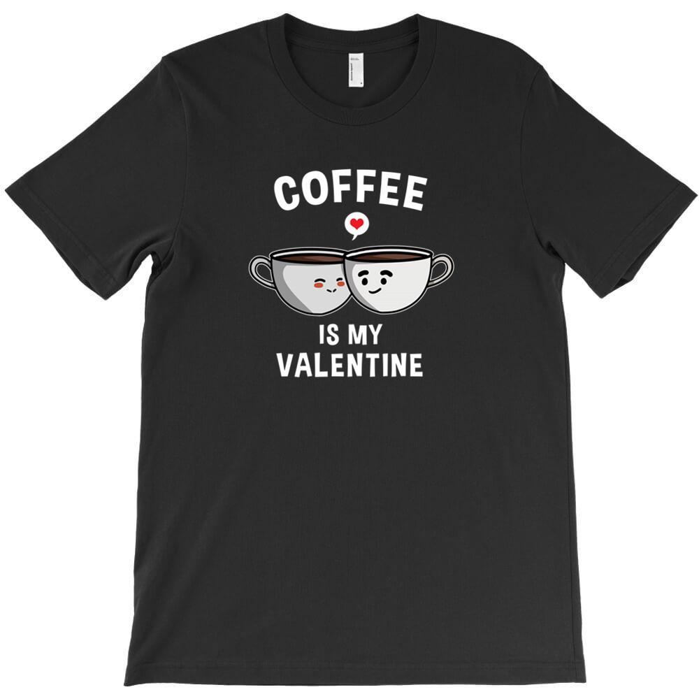 Coffee Is My Valentine Day T Shirt Cheap Tee Shirt Mens Scot Really Funny T Shirts