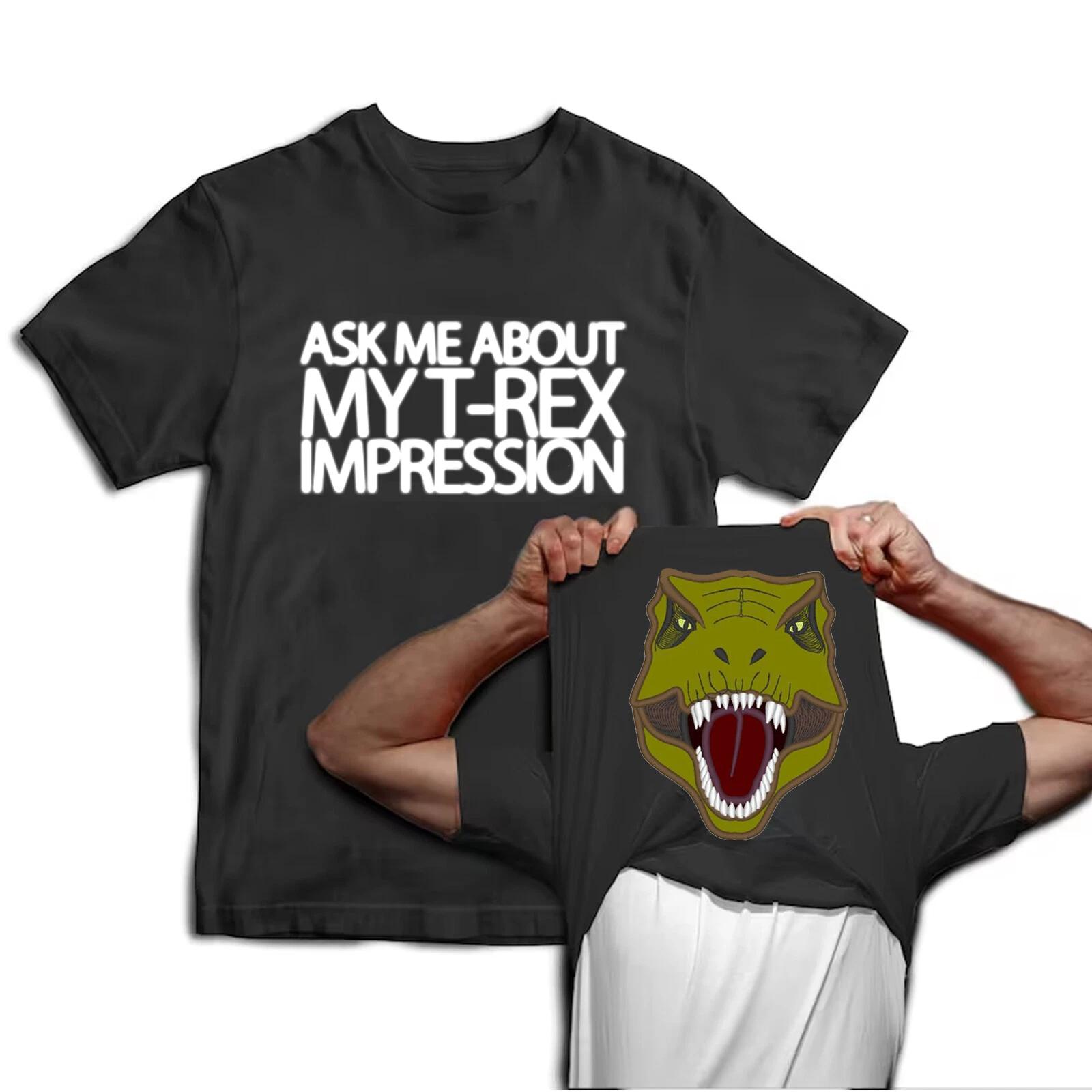 Unisex T-shirt - Ask Me About My T-Rex Impression -Funny Gift Boy Girl Kids Cool 2XL