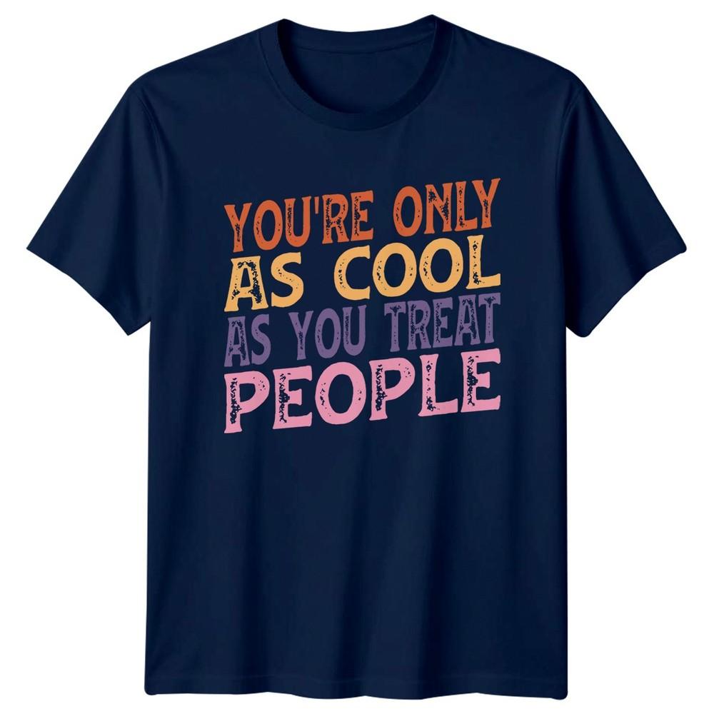 Youre Only TShirt Retro Typography Kindness Motivational Gift For Him And Her