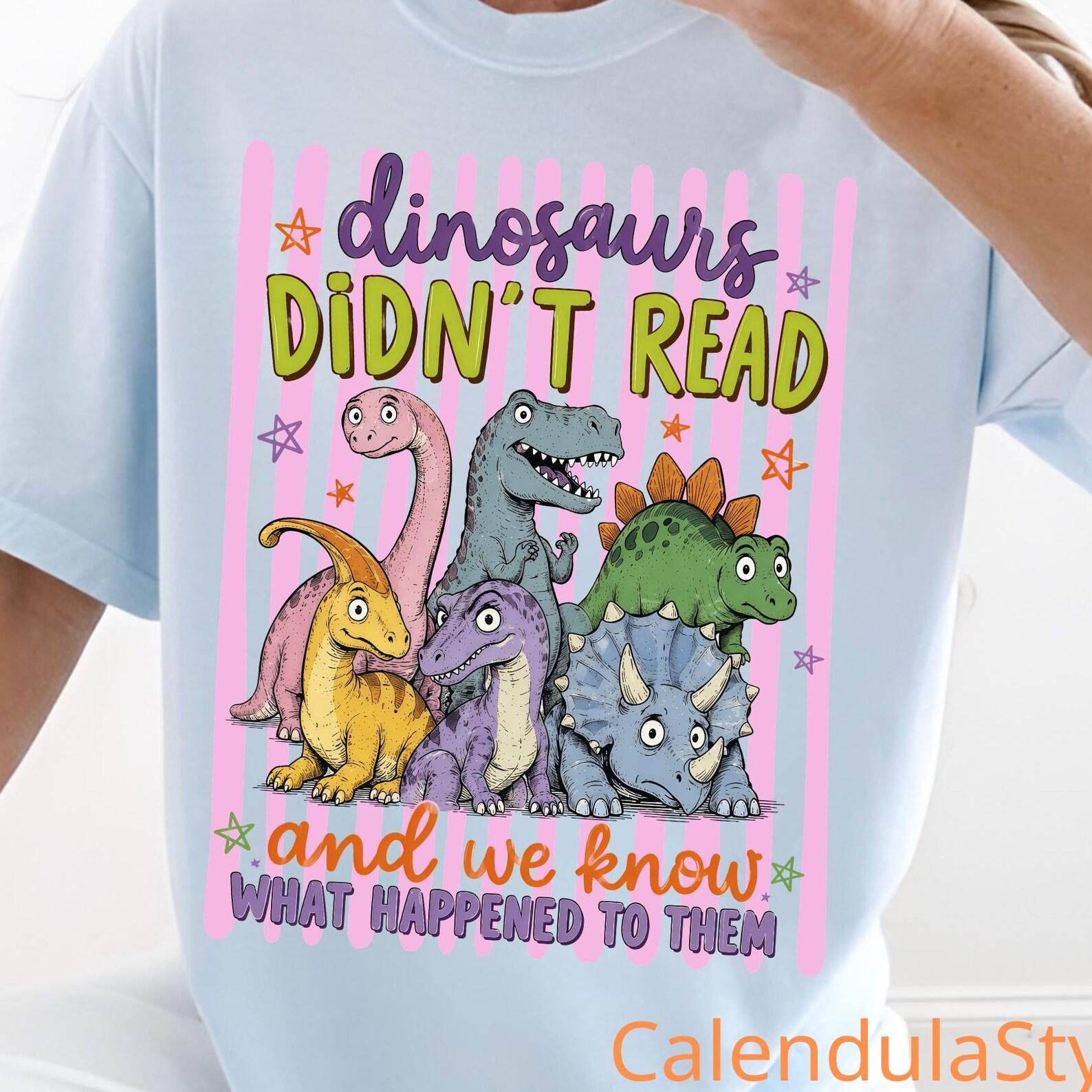 Funny Dinosaurs Didn t Read Shirt, Book Lover Teacher Gift, Book Lover Teacher Gift, Librarian Literacy, Dinosaurs Bookish Gift For Reader L