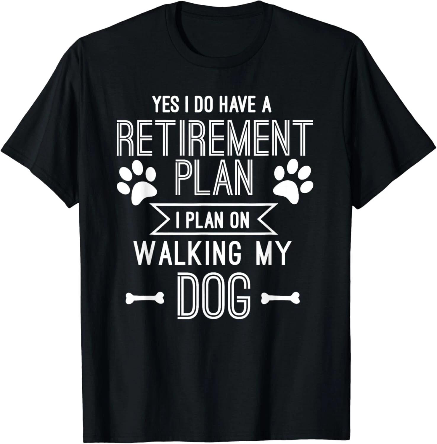 Retirement Plan Walking My Dog Retired Dog Lover Owner Funny Gift Unisex T-Shirt M