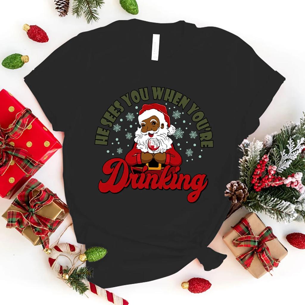 New Hot Christmas He Sees You When You'Re Drinking Print T-Shirts Women Men Summer Casual T-Shirts O Neck Short-Sleeved T-Shirts