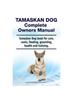 Kniha Tamaskan Dog Complete Owners Manual. Tamaskan Dog Book for Care, Costs, Feeding, Grooming, Health and Training.
