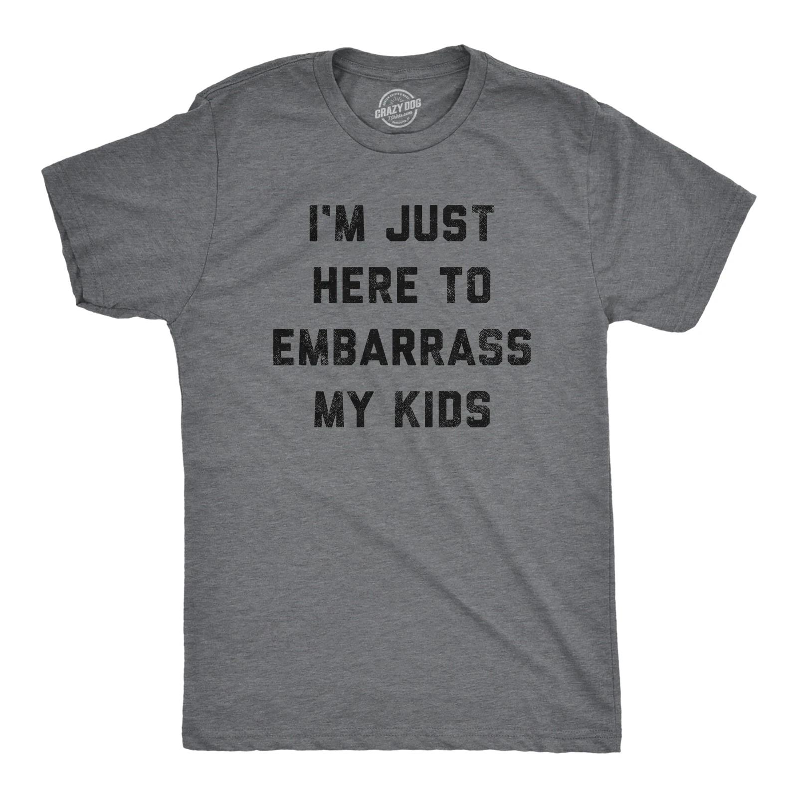 Mens Im Just Here to Embarrass My Kids T Shirt Funny Parenting Novelty Gift for XS