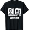OMG Element of Surprise Shirt Funny Chemistry Science Lover Gift Unisex T-Shirt