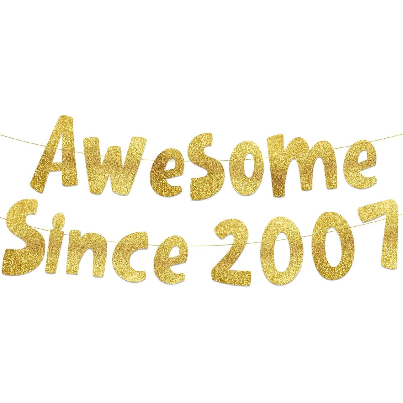 Awesome Since 2007 Gold Glitter Banner - 19th Birthday and Anniversary Party Decorations