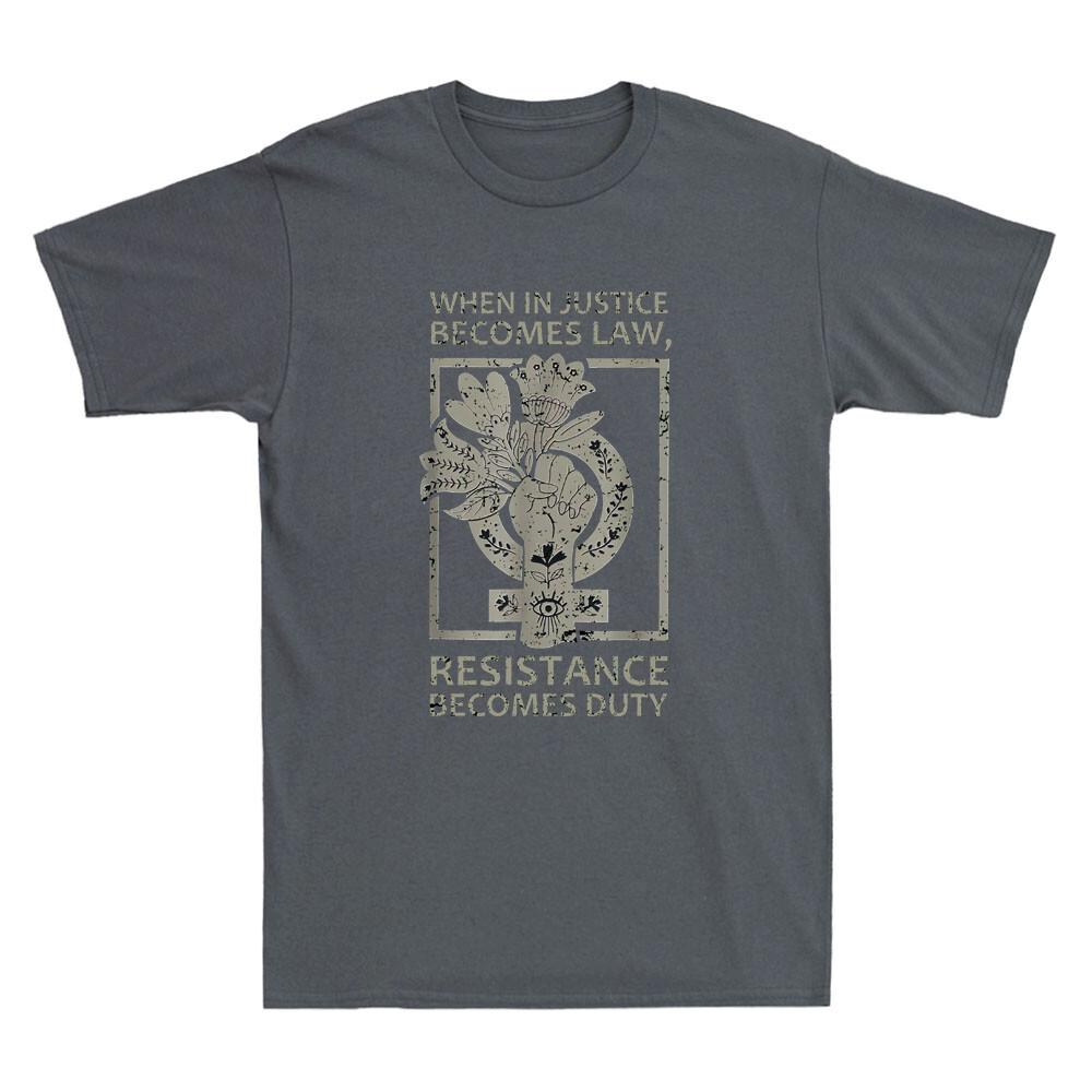 When Injustice Becomes Law Resistance Becomes Duty Funny Quote Unisexs Tshirt