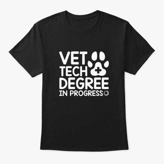 Vet Tech Degree Progress Students Gift T-Shirt Made in the USA Size S to 5XL