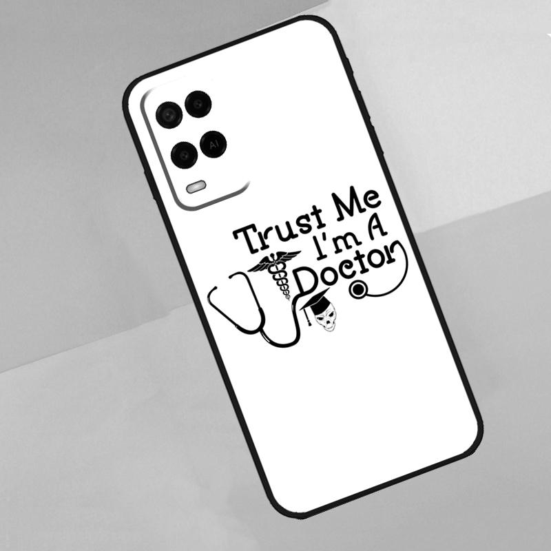 Trust Me I'm A Doctor For Oppo A18 A38 A78 A98 A96 A58 A17 A77 A80 A40 A60 A16 A76 A74 A94 A54 A15 A57S Phone Case