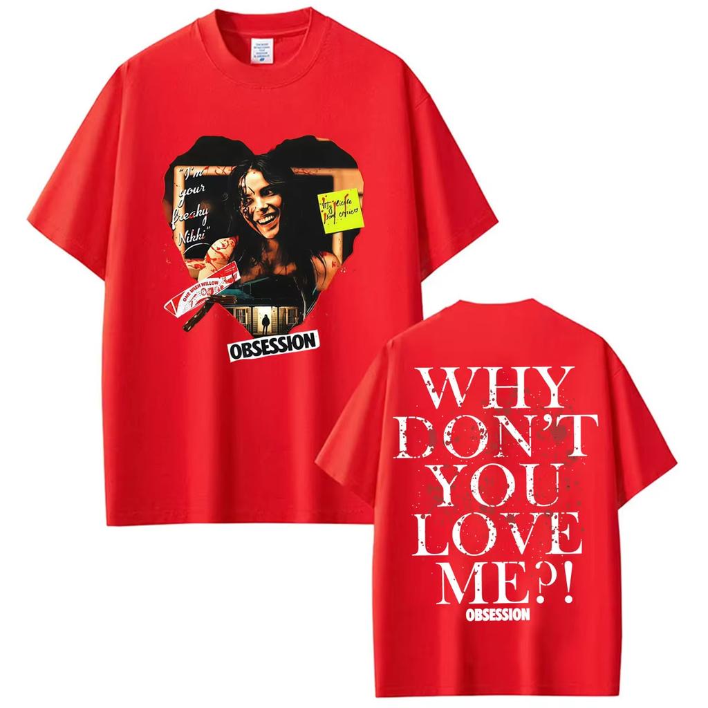 2026 Summer Hot Sale Obsession Horror Why You Don't Love Me T Shirts Men Women Hip Hop Streetwear Tee Breathable and Comfortable Clothes