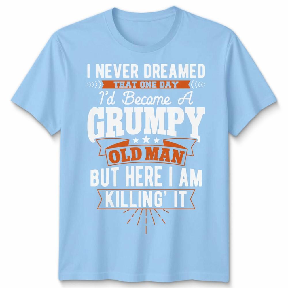 Grumpy Old Unisexs T Shirt Unisex Funny Slogan Birthday For Dad Grandad Retireunisext S