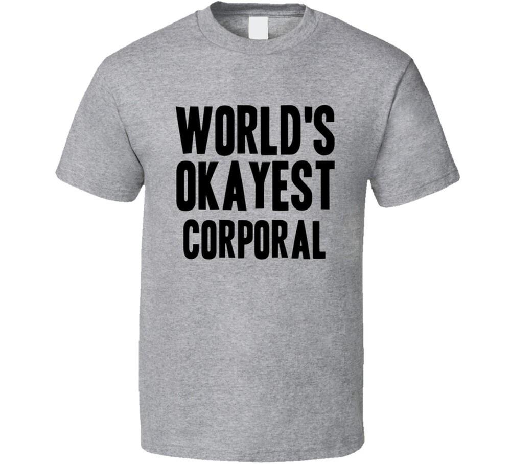 

Worlds Okayest Corporal Job T Shirt XL