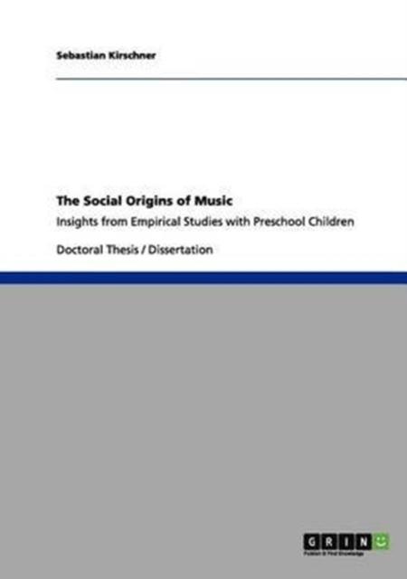 The The Social Origins of Music : Insights from Empirical Studies with Preschool Children Book