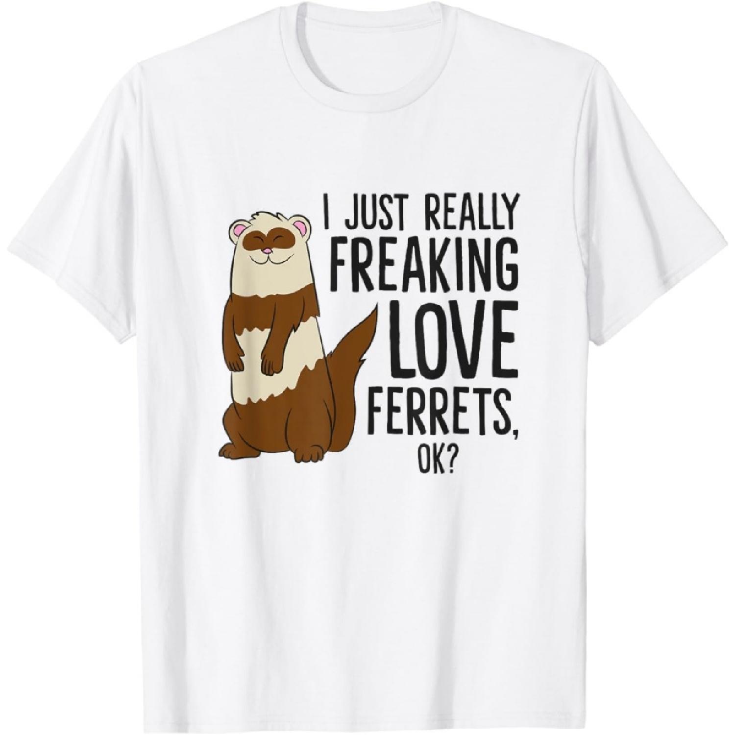I Just Really Freaking Love Ferrets T-Shirt XXXXXL белый