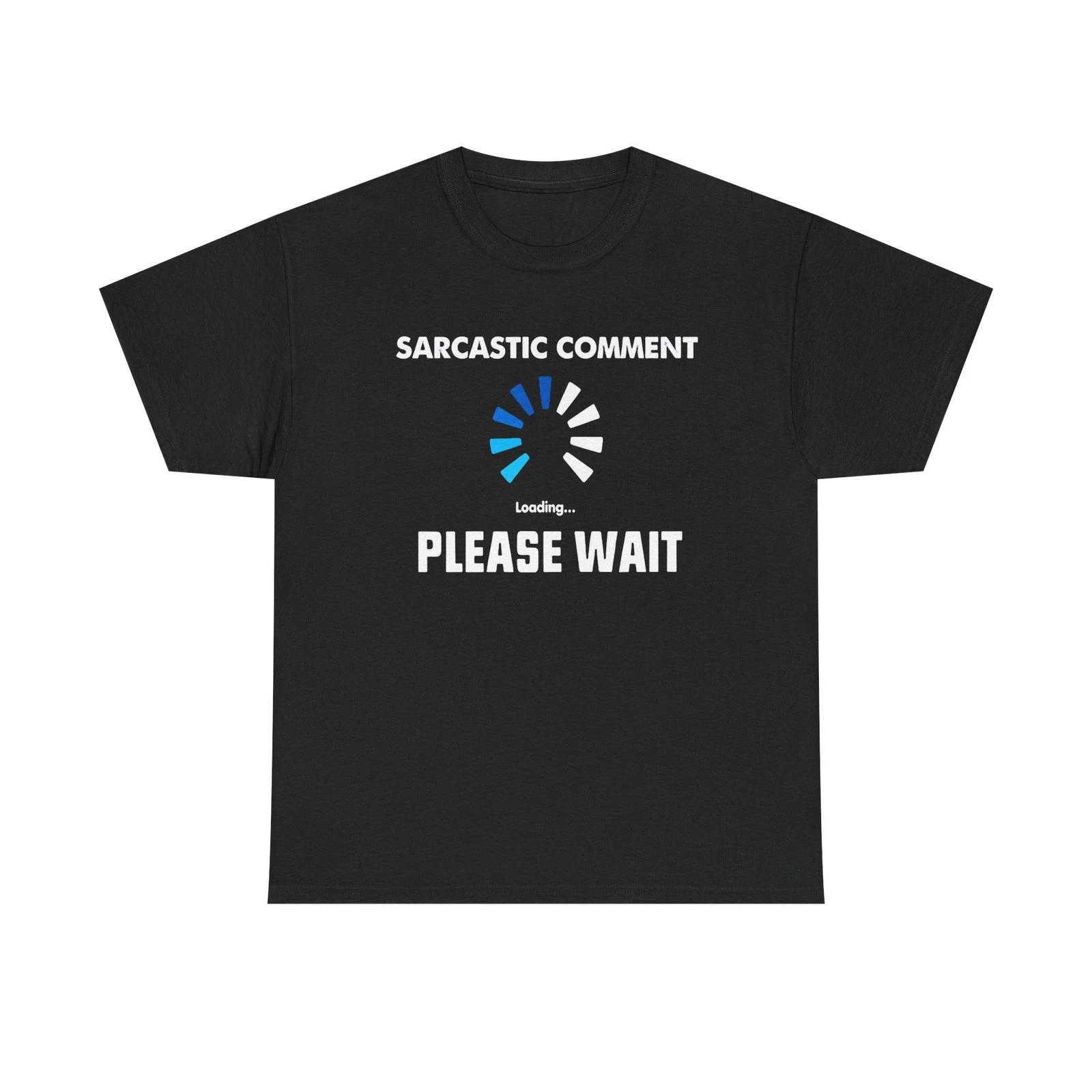 Sarcastic Comment Loading Please Wait Unisex Heavy Cotton Tee M