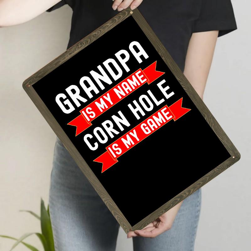 

Grandpa Is My Name Corn Hole Is My Game Custom Metal Tin Sign Wall Decor For Home Bar 20x30cm（7.8x11.8inch）