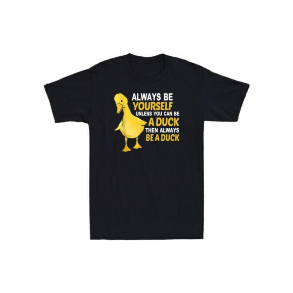 

Men s Fun Duck Pattern T-Shirt Always be yoursel funless you can be a duck Quotes Soft Cotton S