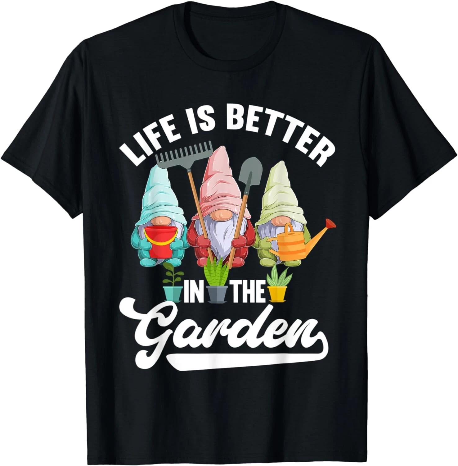 Garden Gnome Life is better in the Garden Gnomes Gardener Gift Unisex T-Shirt M