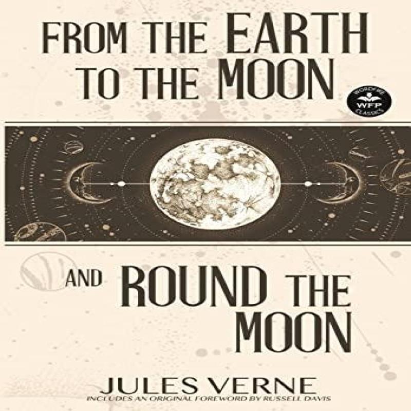 From the Earth to the Moon and Round the Moon by Jules Verne... 9781680572179
