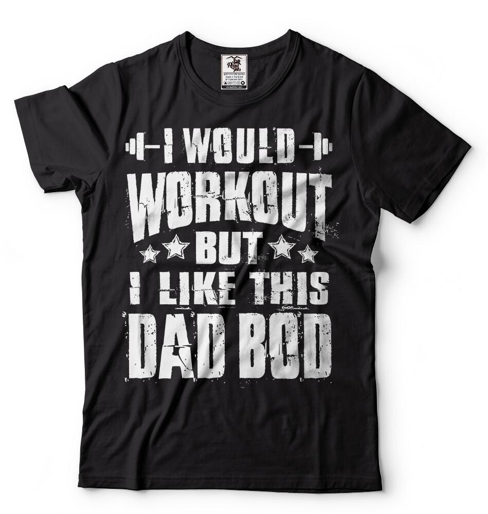 Father s day Gift Dad Bod T-shirt Mens Funny Shirt Training Gift for Dad Gift T Unisex T-Shirt XXXL