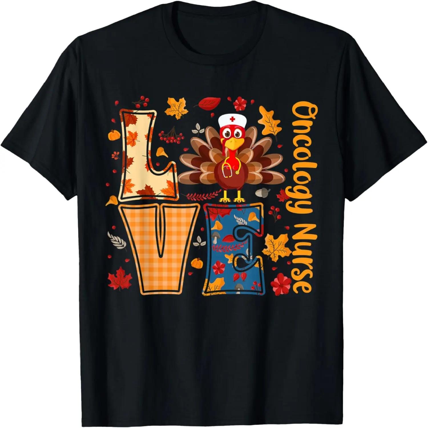 Turkey Love Oncology Nurse Thanksgiving Day Nurse Funny Gift T-Shirt S чёрный