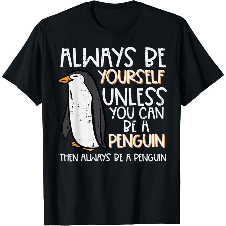 

Always Be Yourself Unless Penguin Funny Women Kids Men Youth T-Shirt XXXXXL чорний
